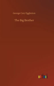 Title: The Big Brother, Author: George Cary Eggleston