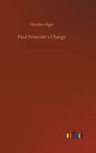Title: Paul Prescott´s Charge, Author: Horatio Alger