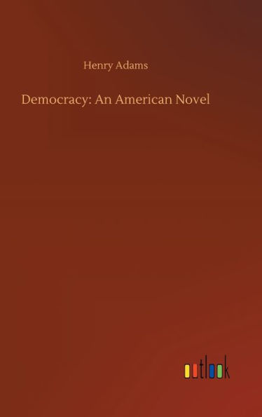 Democracy: An American Novel