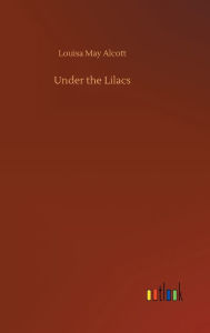 Title: Under the Lilacs, Author: Louisa May Alcott