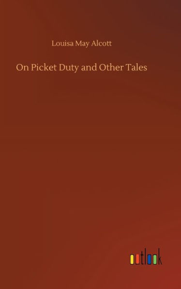 On Picket Duty and Other Tales