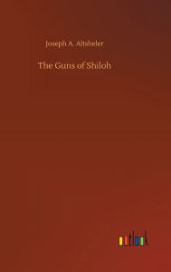 Title: The Guns of Shiloh, Author: Joseph A. Altsheler