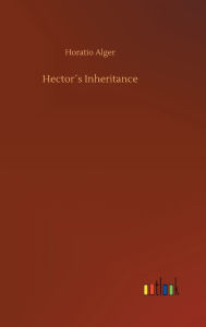 Title: Hector´s Inheritance, Author: Horatio Alger