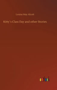 Kitty´s Class Day and other Stories