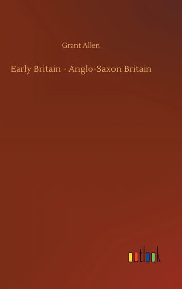 Early Britain - Anglo-Saxon Britain