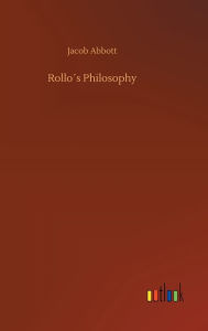 Title: Rollo´s Philosophy, Author: Jacob Abbott
