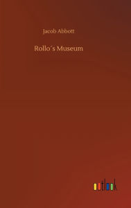 Title: Rollo´s Museum, Author: Jacob Abbott