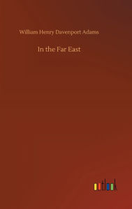 Title: In the Far East, Author: William Henry Davenport Adams
