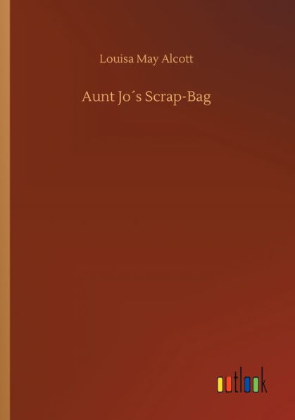 Aunt Joï¿½s Scrap-Bag