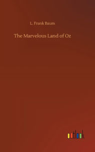 Title: The Marvelous Land of Oz, Author: L. Frank Baum