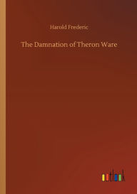 Title: The Damnation of Theron Ware, Author: Harold Frederic