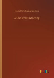 Title: A Christmas Greeting, Author: Hans Christian Andersen