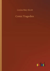 Comic Tragedies