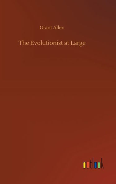 The Evolutionist at Large