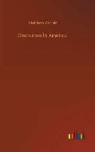 Title: Discourses In America, Author: Matthew Arnold