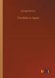 Title: The Bible in Spain, Author: George Borrow