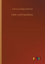 Title: Little Lord Fauntleroy, Author: Frances Hodgson Burnett