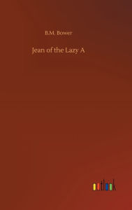 Title: Jean of the Lazy A, Author: B.M. Bower