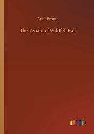 Title: The Tenant of Wildfell Hall, Author: Anne Bronte