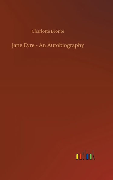 Jane Eyre - An Autobiography