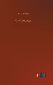 Title: Cow-Country, Author: B.M. Bower