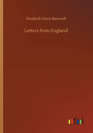 Title: Letters from England, Author: Elizabeth Davis Bancroft