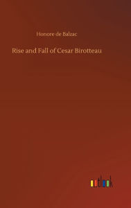 Title: Rise and Fall of Cesar Birotteau, Author: Honore de Balzac