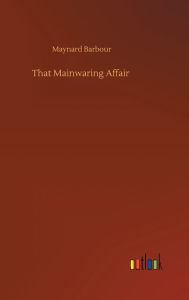 Title: That Mainwaring Affair, Author: Maynard Barbour