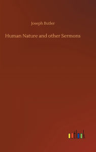 Title: Human Nature and other Sermons, Author: Joseph Butler