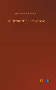 Title: The Pursuit of the House-Boat, Author: John Kendrick Bangs