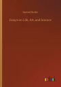 Essays on Life, Art, and Science