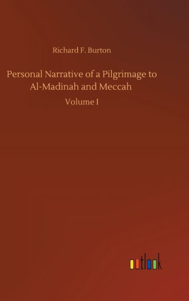 Personal Narrative of a Pilgrimage to Al-Madinah and Meccah