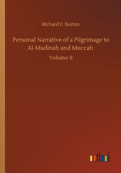 Personal Narrative of a Pilgrimage to Al-Madinah and Meccah