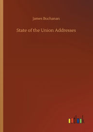 Title: State of the Union Addresses, Author: James Buchanan