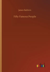 Title: Fifty Famous People, Author: James Baldwin
