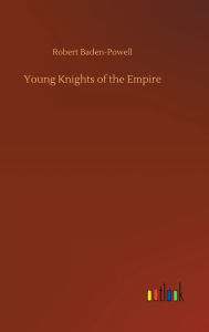 Title: Young Knights of the Empire, Author: Robert Baden-Powell