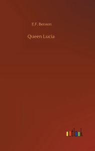 Title: Queen Lucia, Author: E.F. Benson