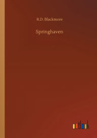 Title: Springhaven, Author: R. D. Blackmore