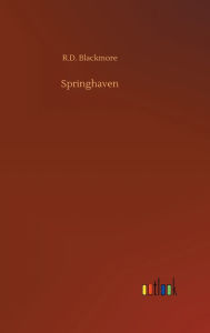 Title: Springhaven, Author: R. D. Blackmore