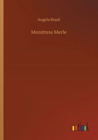 Title: Monitress Merle, Author: Angela Brazil