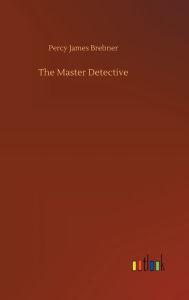 Title: The Master Detective, Author: Percy James Brebner
