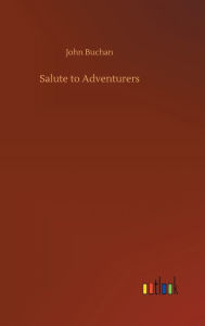 Title: Salute to Adventurers, Author: John Buchan