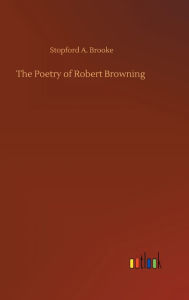 Title: The Poetry of Robert Browning, Author: Stopford A. Brooke