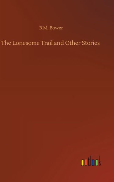 The Lonesome Trail and Other Stories