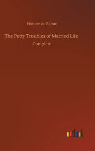Title: The Petty Troubles of Married Life, Author: Honore de Balzac
