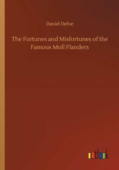 The Fortunes and Misfortunes of the Famous Moll Flanders