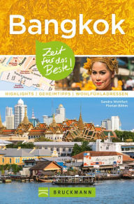 Title: Bruckmann Reiseführer Bangkok: Zeit für das Beste: Highlights, Geheimtipps, Wohlfühladressen, Author: Sandra Wohlfart