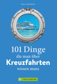 Title: 101 Dinge, die man über Kreuzfahrten wissen muss, Author: Klaus Viedebantt