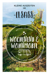 Title: Wochenend und Wohnmobil - Kleine Auszeiten im Elsass, Author: Astrid Lehmann