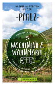 Title: Wochenend und Wohnmobil - Kleine Auszeiten in der Pfalz, Author: Marion Landwehr